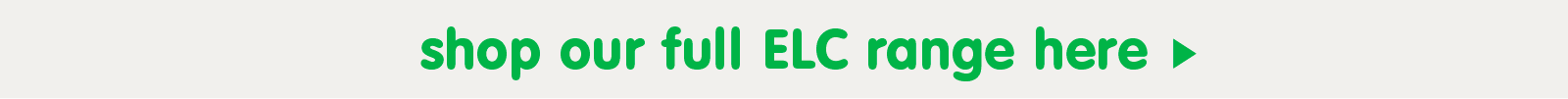 shop our full ELC range here ></div>